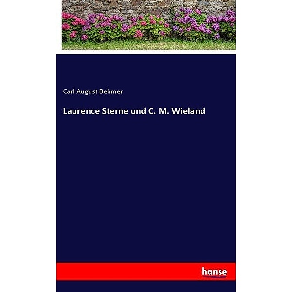 Laurence Sterne und C. M. Wieland, Carl August Behmer