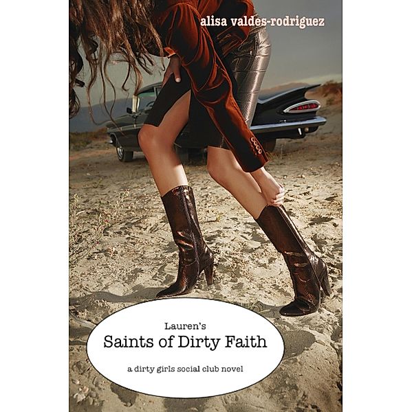 Lauren's Saints of Dirty Faith: A Dirty Girls Social Club Novel, Alisa Valdes