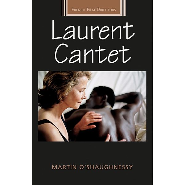 Laurent Cantet / French Film Directors Series, Martin O'Shaughnessy