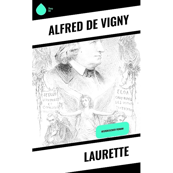 Laurette, Alfred de Vigny