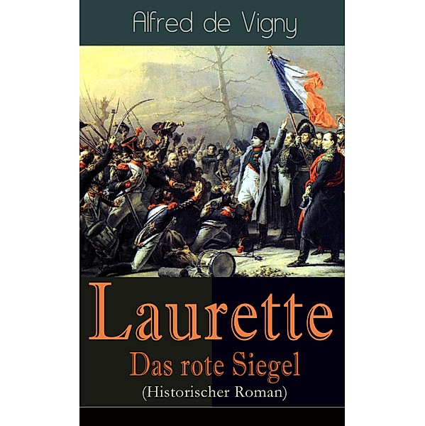 Laurette - Das rote Siegel (Historischer Roman), Alfred De Vigny