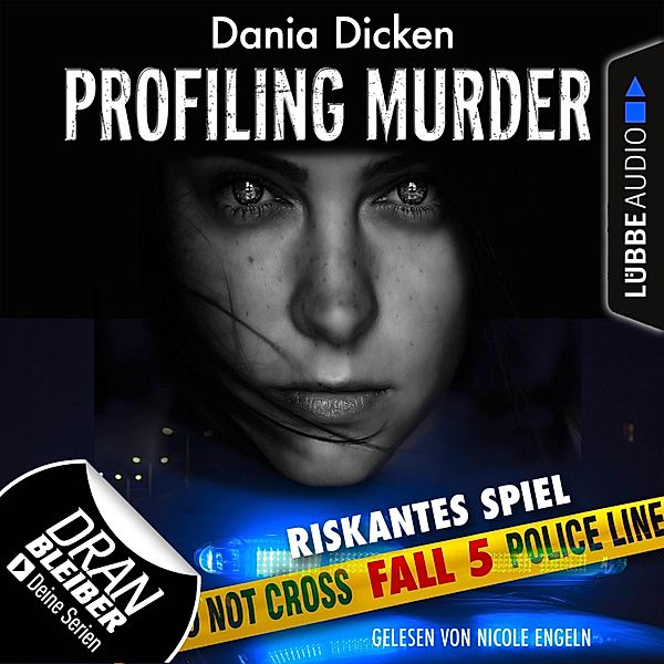 Laurie Walsh - Profiling Murder - 5 - Laurie Walsh - Profiling Murder, Folge 5: Riskantes Spiel (Ungekürzt), Dania Dicken