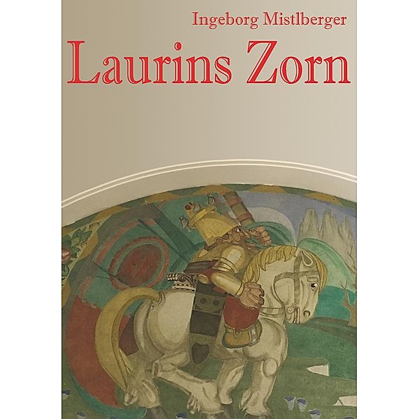 Laurins Zorn, Ingeborg Mistlberger