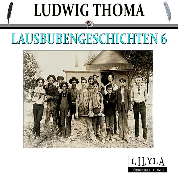 Lausbubengeschichten 6, Ludwig Thoma