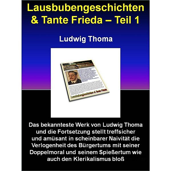 Lausbubengeschichten & Tante Frieda - Teil 1 / Lausbubengeschichten & Tante Frieda Bd.1, Ludwig Thoma