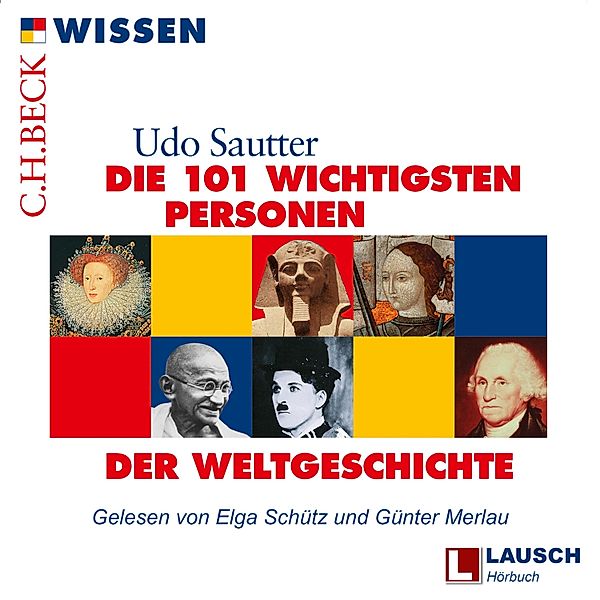 LAUSCH Wissen - 3 - Die 101 wichtigsten Personen der Weltgeschichte, Udo Sautter