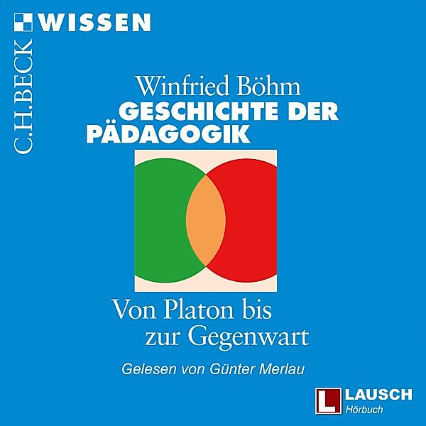 LAUSCH Wissen - 4 - Geschichte der Pädagogik, Winfried Böhm