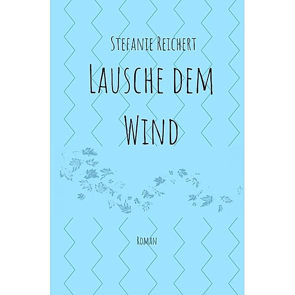 Lausche dem Wind, Stefanie Reichert