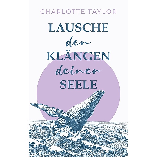 Lausche den Klängen deiner Seele / Insel der Wale Bd.2, Charlotte Taylor