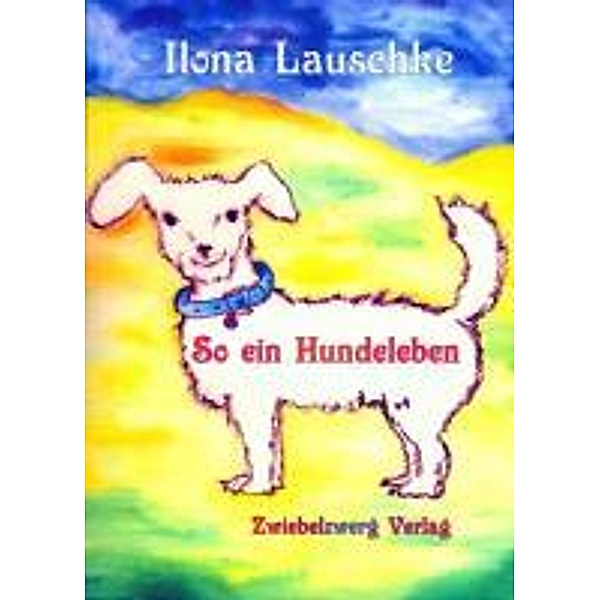 Lauschke, I: So ein Hundeleben, Ilona Lauschke
