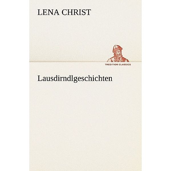 Lausdirndlgeschichten, Lena Christ