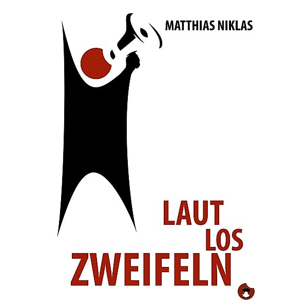 Laut Los Zweifeln / Edition MundWerk, Matthias Niklas