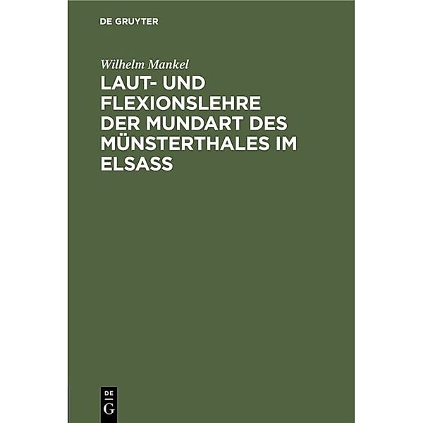 Laut- und Flexionslehre der Mundart des Münsterthales im Elsass, Wilhelm Mankel