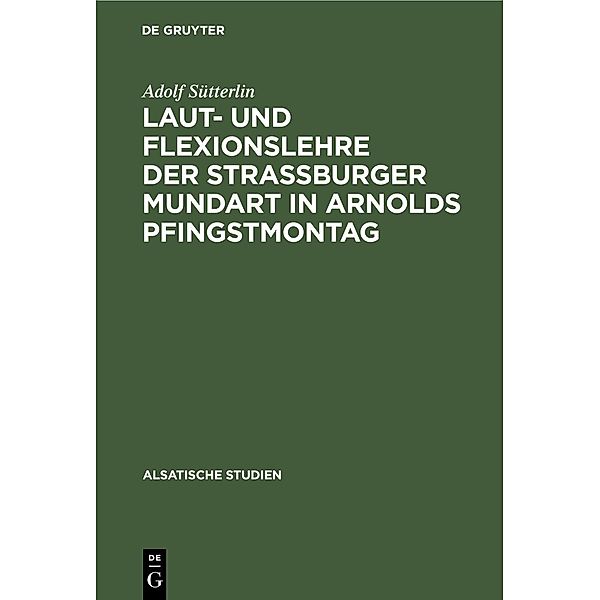Laut- und Flexionslehre der Strassburger Mundart in Arnolds Pfingstmontag, Adolf Sütterlin