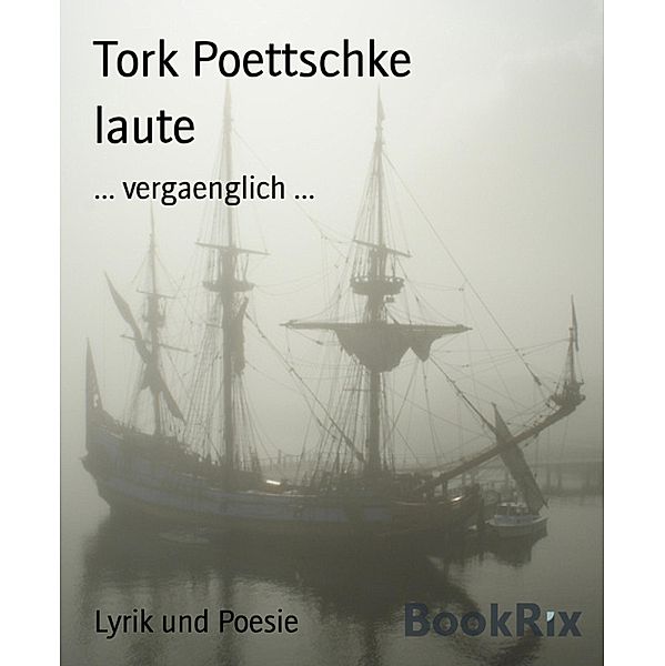 laute, Tork Poettschke