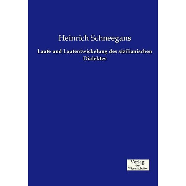 Laute und Lautentwickelung des sizilianischen Dialektes, Heinrich Schneegans