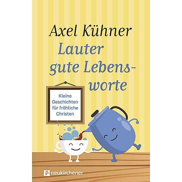 Lauter gute Lebensworte, Axel Kühner