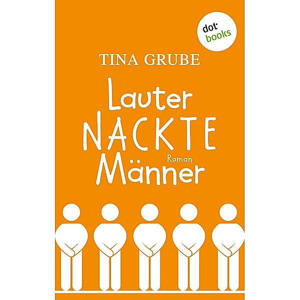 Lauter nackte Männer, Tina Grube