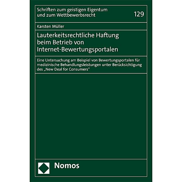 Lauterkeitsrechtliche Haftung beim Betrieb von Internet-Bewertungsportalen / Schriften zum geistigen Eigentum und zum Wettbewerbsrecht Bd.129, Karsten Müller