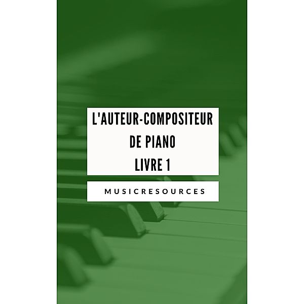 L'auteur-compositeur de piano - Livre 1 / L'auteur-compositeur de piano, Music Resources
