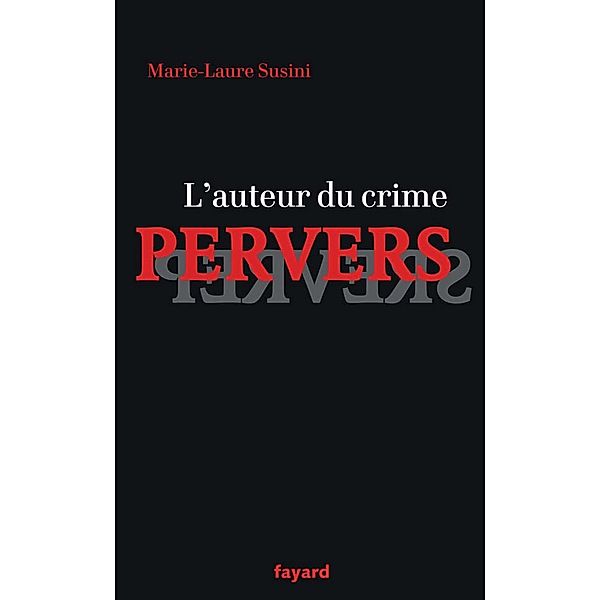 L'auteur du crime pervers / Documents, Marie-Laure Susini