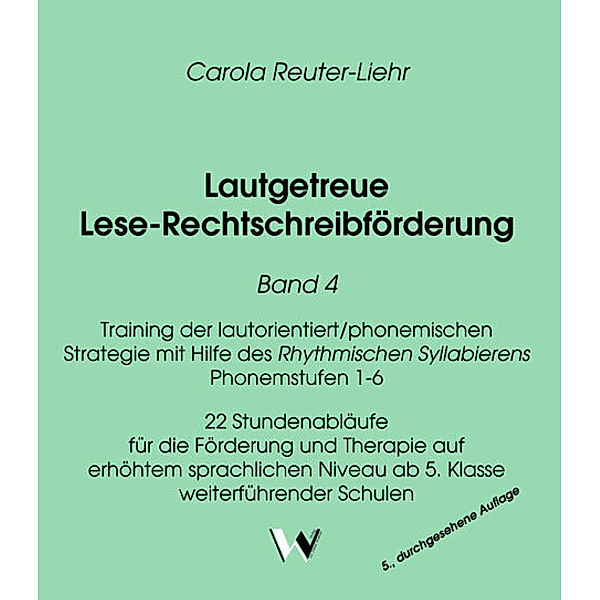 Lautgetreue Lese-Rechtschreibförderung Band 4, Carola Reuter-Liehr