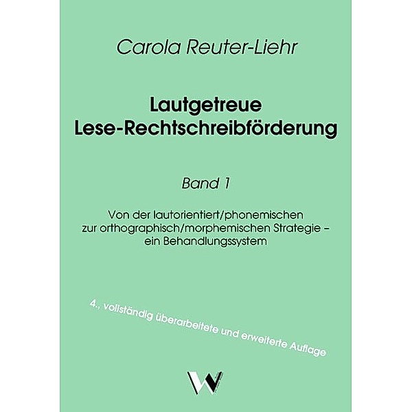 Lautgetreue Lese-Rechtschreibförderung / Lautgetreue Lese-Rechtschreibförderung Band 1, Carola Reuter-Liehr
