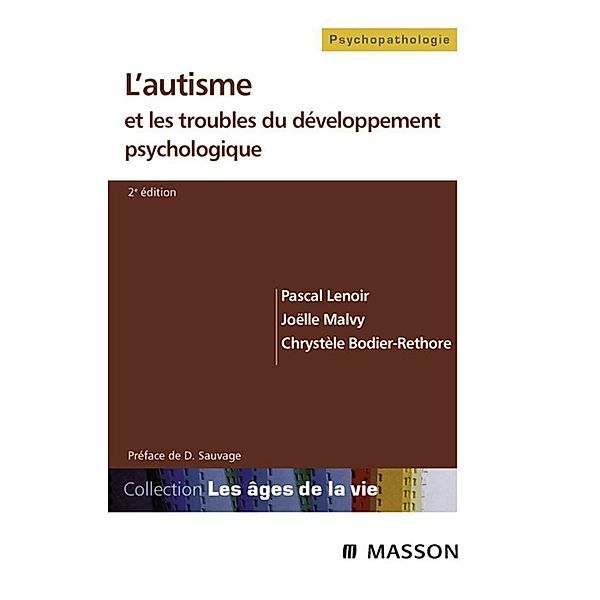 L'autisme et les troubles du développement psychologique, Pascal Lenoir, Chrystèle Bodier-Rethore, Joëlle Malvy