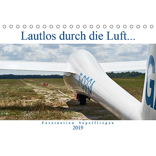 Lautlos durch die Luft - Faszination Segelfliegen (Tischkalender 2019 DIN A5 quer), HM Visual Treats