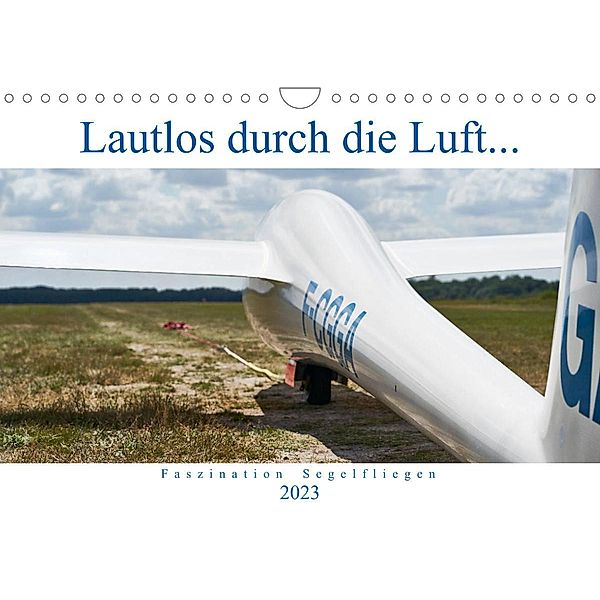 Lautlos durch die Luft - Faszination Segelfliegen (Wandkalender 2023 DIN A4 quer), HM Visual Treats