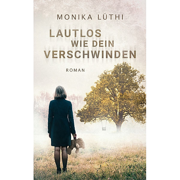 Lautlos wie dein Verschwinden, Monika Lüthi