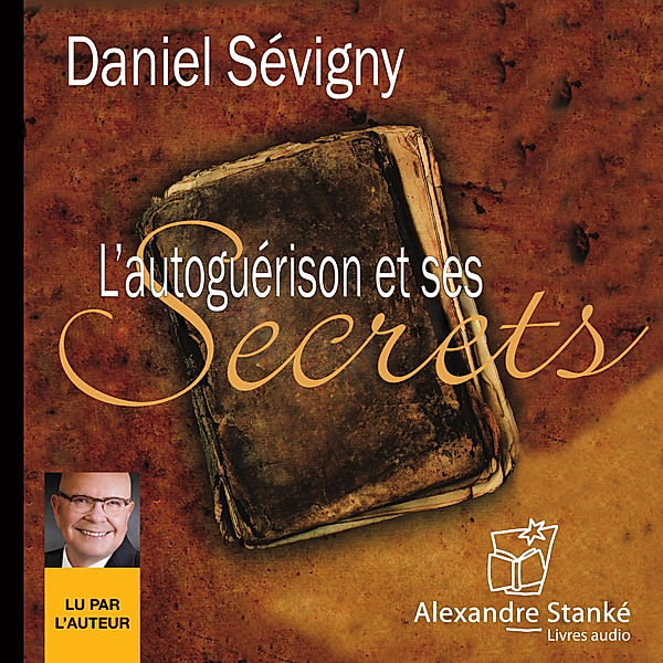 L'autoguérison et ses secrets, Daniel Sévigny