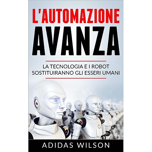 L'automazione avanza: la tecnologia e i robot sostituiranno gli esseri umani, Adidas Wilson