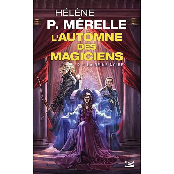 L'Automne des magiciens, T2 : La Reine Noire / L'Automne des Magiciens Bd.2, Hélène P. Mérelle