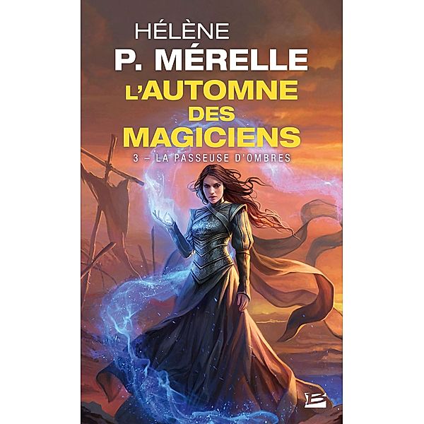 L'Automne des magiciens, T3 : La Passeuse d'ombres / L'Automne des Magiciens Bd.3, Hélène P. Mérelle