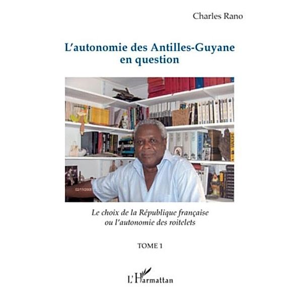 L'autonomie des antilles-guyane en question - le choix de la / Hors-collection, Charles Rano