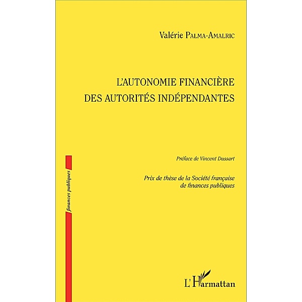 L'autonomie financière des autorités indépendantes, Palma-Amalric Valerie Palma-Amalric