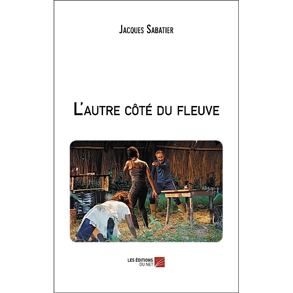 L'autre cote du fleuve / Les Editions du Net, Sabatier Jacques Sabatier
