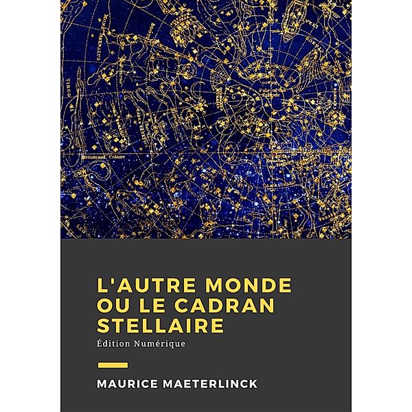 L'autre monde ou Le cadran stellaire, Maurice Maeterlinck