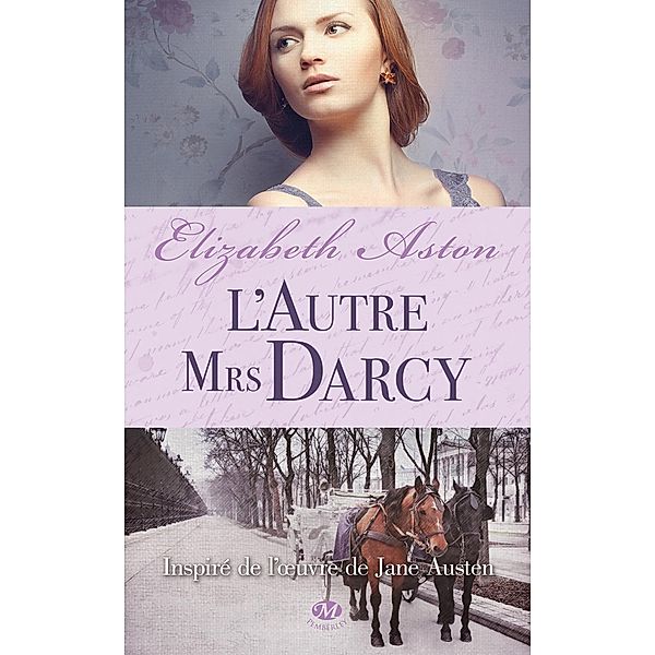 L'Autre Mrs Darcy / ROMANTIQUE, Elizabeth Aston