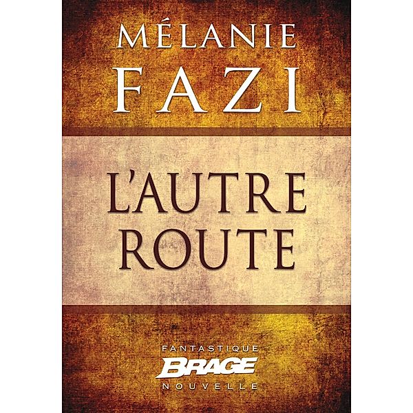 L'Autre Route / Brage, Mélanie Fazi