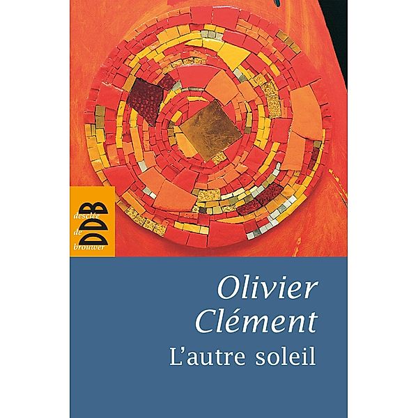 L'autre soleil / Hors collection religieux, Olivier Clément