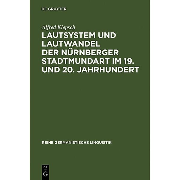 Lautsystem und Lautwandel der Nürnberger Stadtmundart im 19. und 20. Jahrhundert, Alfred Klepsch