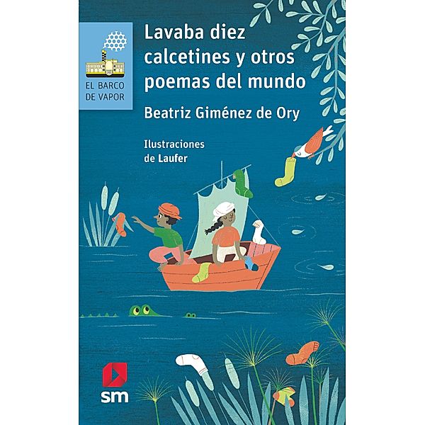 Lavaba diez calcetines y otros poemas del mundo / El Barco de Vapor Azul, Beatriz Giménez de Ory
