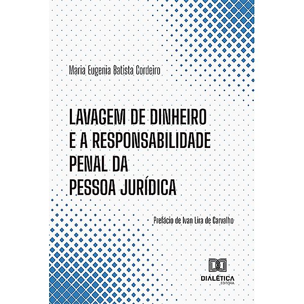 Lavagem de dinheiro e a responsabilidade penal da pessoa jurídica, Maria Eugenia Batista Cordeiro