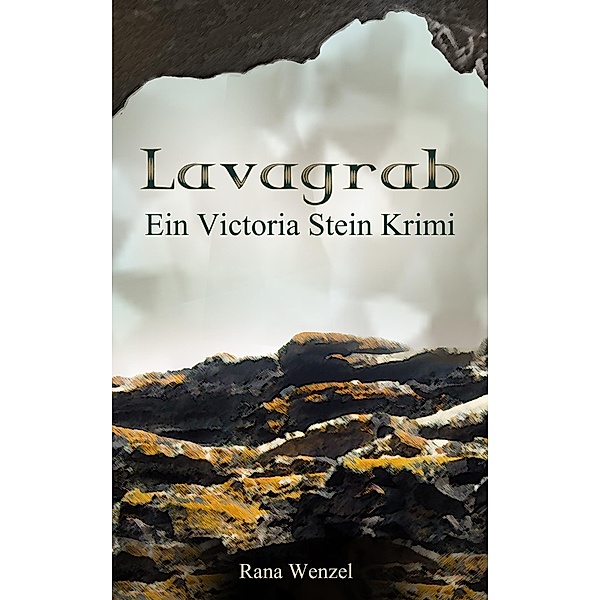 Lavagrab / Victoria Stein Krimi Bd.2, Rana Wenzel