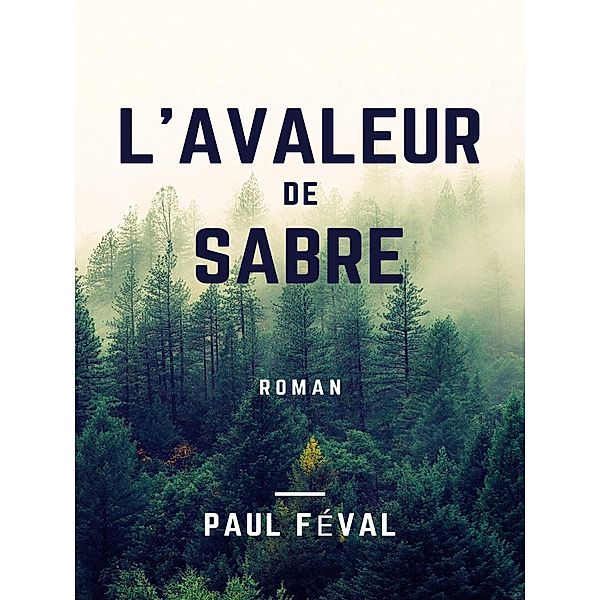 L'Avaleur de sabre, Paul Féval