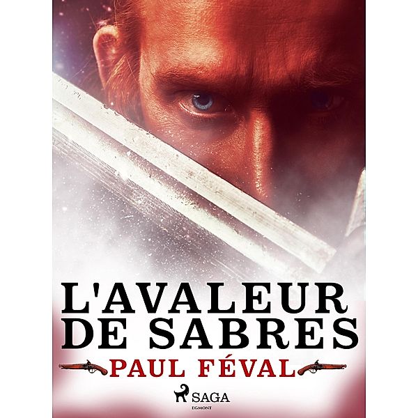L'Avaleur de Sabres / Les Habits Noirs Bd.6, Paul Féval
