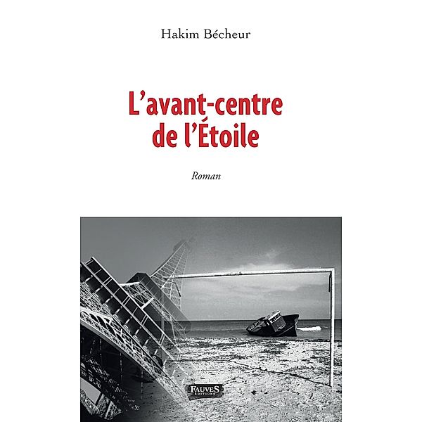 L'avant-centre de l'Etoile, Becheur Hakim Becheur