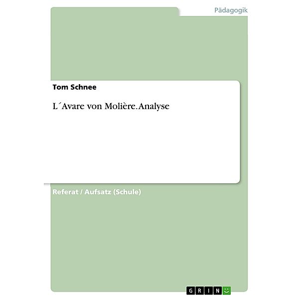 L´Avare von Molière. Analyse, Tom Schnee